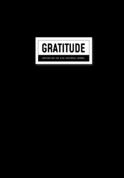 Gratitude Journal: Inspiration For Kids Notebook Diary Record for Children Happiness Boys & Girls With Daily Prompts to Writing and Practicing Planner
