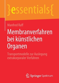 Paperback Membranverfahren Bei Künstlichen Organen: Transportmodelle Zur Auslegung Extrakorporaler Verfahren [German] Book