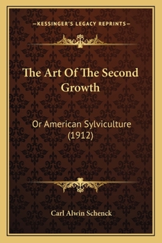 Paperback The Art Of The Second Growth: Or American Sylviculture (1912) Book