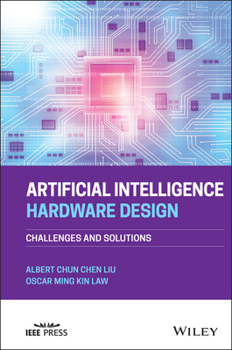 Hardcover Artificial Intelligence Hardware Design: Challenges and Solutions Book