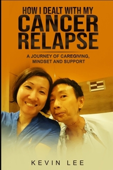 Paperback How I Dealt with My Cancer Relapse: A Journey of Caregiving, Mindset, and Support Book