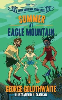 Summer at Eagle Mountain: Eagle Mountain Adventures - Book #3 of the Eagle Mountain Adventures