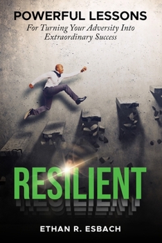 Paperback Resilient: Powerful Lesson For Turning Your Adversity Into Extraordinary Success Book