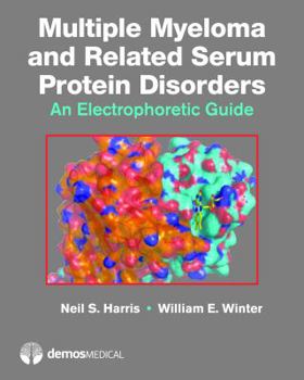 Hardcover Multiple Myeloma and Related Serum Protein Disorders: An Electrophoretic Guide Book