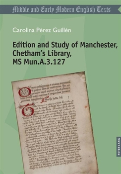Paperback Edition and Study of Manchester, Chetham's Library, MS Mun.A.3.127 Book