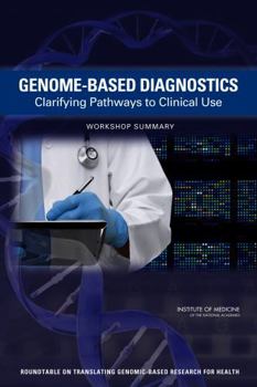 Paperback Genome-Based Diagnostics: Clarifying Pathways to Clinical Use: Workshop Summary Book