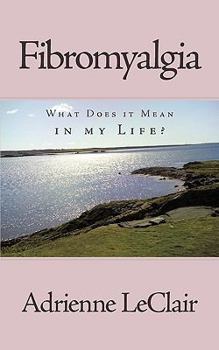Paperback Fibromyalgia: What Does It Mean in My Life? Book