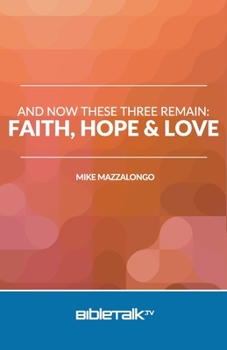 Paperback And Now These Three Remain: Faith, Hope and Love Book