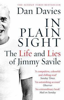 Paperback In Plain Sight: The Life and Lies of Jimmy Savile Book