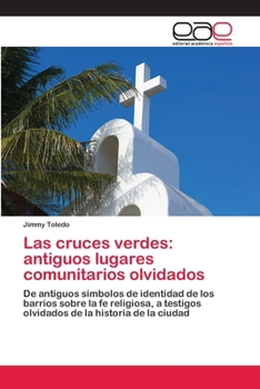 Paperback Las cruces verdes: antiguos lugares comunitarios olvidados [Spanish] Book
