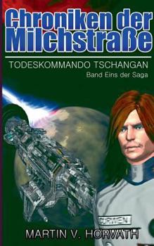 Paperback Chroniken der Milchstraße: Todeskommando Tschangan - Band Eins der Saga [German] Book