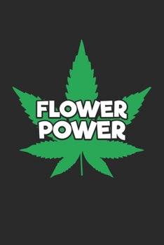 Flower power: 100 Wide Lined Pages - 6" x 9" - Planner, Journal, Notebook, Composition Book, Diary for Women, Men, and Children (Marijuana Journal)