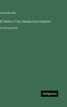 El Señor; Y los Demás Son Cuentos: en letra grande (Spanish Edition)