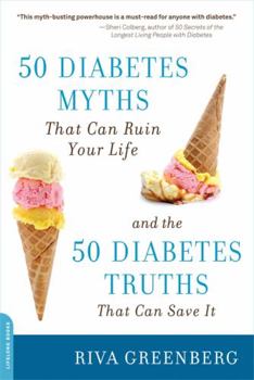 Paperback 50 Diabetes Myths That Can Ruin Your Life: And the 50 Diabetes Truths That Can Save It Book