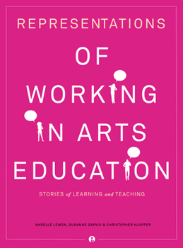 Hardcover Representations of Working in Arts Education: Stories of Learning and Teaching Book