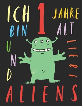 Paperback Ich bin 1 Jahre alt und liebe Aliens: Das Malbuch f?r Kinder, die Aliens lieben [German] Book