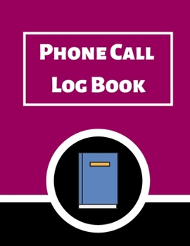 Phone Call Log Book: Telephone Message Tracker And Notebook