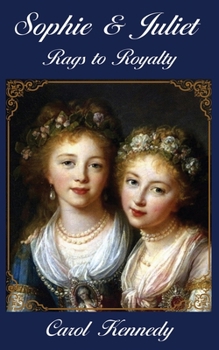 Paperback Sophie & Juliet: Rags to Royalty Book