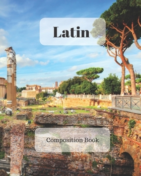 Latin Composition Book: a college ruled notebook for your exercises, assignments and notes