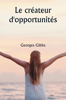Paperback Le créateur d'opportunités [French] Book