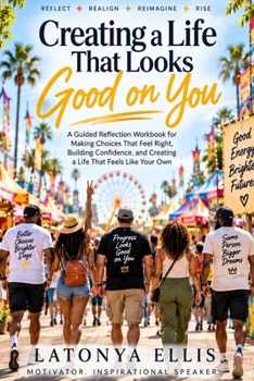 Paperback Creating a Life That Looks Good on You: A Guided Reflection Workbook for Making Choices That Feel Right, Building Confidence, and Creating a Life That Book