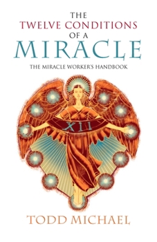 Paperback The Twelve Conditions of a Miracle: The Miracle Worker's Handbook Book