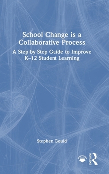 Hardcover School Change Is a Collaborative Process: A Step-By-Step Guide to Improve K-12 Student Learning Book