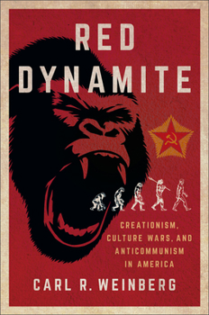 Paperback Red Dynamite: Creationism, Culture Wars, and Anticommunism in America Book