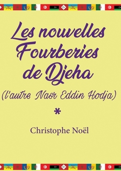 Paperback Les nouvelles Fourberies de Djeha: (l'autre Nasr Eddin Hodja) [French] Book