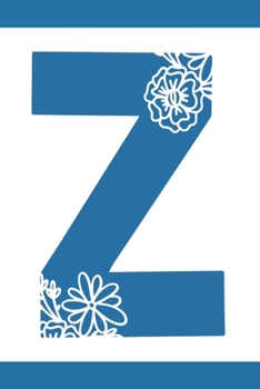 Z: Initial Z Monogram Notebook Journal Gift Blue Floral design (Blue Feminine Flowers Monogram Journals)