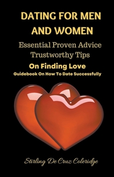 Paperback Dating For Men And Women: Essential, Proven Advice, Trustworthy Tips On Finding Love Guidebook On How To Date Successfully Book