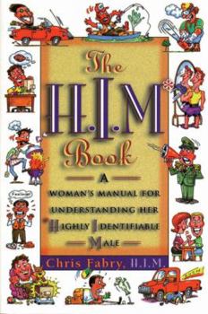 Paperback The H.I.M. Book: A Woman's Manual for Understanding Her Highly Identifiable Male Book