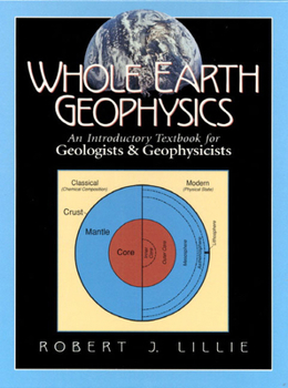 Paperback Whole Earth Geophysics: An Introductory Textbook for Geologists and Geophysicists Book