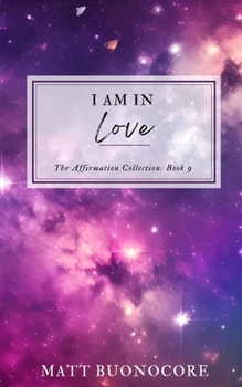 Paperback I Am In Love: Spiritual Awakening Affirmations to Uplift the Soul Book