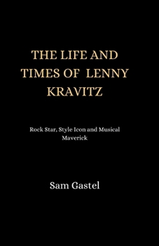 Paperback The Life and Times of Lenny Kravitz: Rock star, style icon and musical Maverick Book