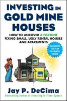 Paperback Investing in Gold Mine Houses: How to Uncover a Fortune Fixing Small Ugly Houses and Apartments Book