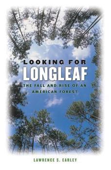 Hardcover Looking for Longleaf: The Fall and Rise of an American Forest Book