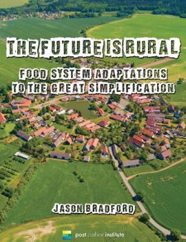 The Future Is Rural : Food System Adaptations to the Great Simplification