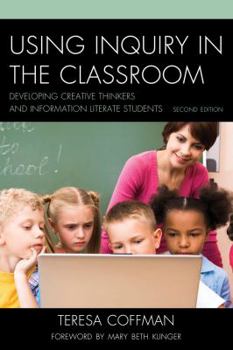 Paperback Using Inquiry in the Classroom: Developing Creative Thinkers and Information Literate Students Book