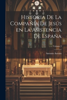 Paperback Historia de la Compañía de Jesús en la asistencia de España; Volume 3 [Spanish] Book
