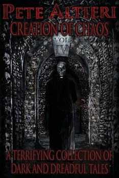 Paperback Creation of Chaos: Volume IV: A Terrifying Collection of Dark and Dreadful Tales Book