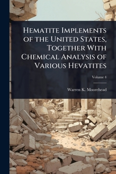 Paperback Hematite Implements of the United States, Together With Chemical Analysis of Various Hevatites Book