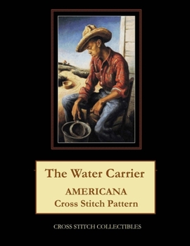Paperback The Water Carrier: Americana Cross Stitch Pattern [Large Print] Book