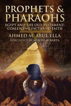 Paperback Prophets & Pharaohs: Egypt and the Old Testament: Coalescing Facts and Faith Book