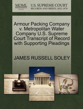 Paperback Armour Packing Company V. Metropolitan Water Company U.S. Supreme Court Transcript of Record with Supporting Pleadings Book