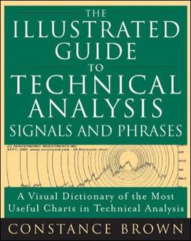 Hardcover The Illustrated Guide to Technical Analysis Signals and Phrases Book