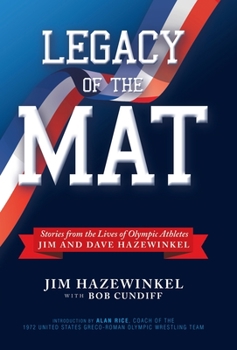 Hardcover Legacy of the Mat: Stories from the Lives of Olympic Athletes Jim and Dave Hazewinkel Book