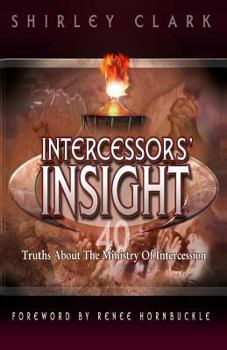 Paperback Intercessors' Insight: 40 Truths about the Ministry of Intercession Book