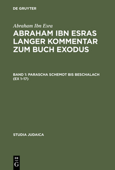 Hardcover Abraham Ibn Esras Langer Kommentar Zum Buch Exodus: Bd 1: Parascha Schemot Bis Beschalach (Ex 1-17). Bd 2: Parascha Jitro Bis Pekudej (Ex 18-40) [German] Book