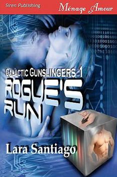 Paperback Rogue's Run [Galactic Gunslingers 1] (Siren Menage Amour 48) Book